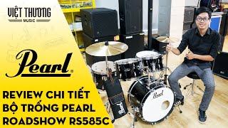 Review chi tiết bộ trống Pearl Roadshow RS585C