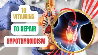 10 Vitamins for Treating Hypothyroidism