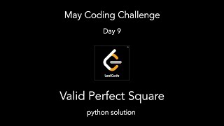 Valid Perfect Square | Leetcode | May Coding challenge | Day 9