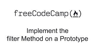 Implement the filter Method on a Prototype - Functional Programming - Free Code Camp
