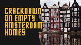 Amsterdam Crackdown on empty homes and offices