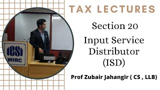 Section 20  - Input Service Distributor under GST | Concept of ISD | Prof Zubair Jahangir