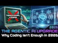 The Agentic AI Upgrade: Why Coding Isn't Enough in 2026