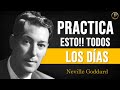 PRACTICA TODOS LOS DIAS EL PODEROSO METODO PARA ATRAER RIQUEZA Y ABUNDANCIA, NEVILLE GODDARD