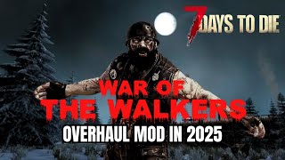 WAR OF THE WALKERS in 2025 - 7dtd Overhaul Mod