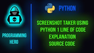 SCREENSHOT TAKER USING PYTHON | PYTHON | PROGRAMMING HERO