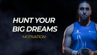 HUNT YOUR BIG DREAMS | Best Motivational Speech 2021