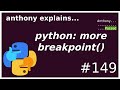 python: more advanced breakpoint() usage (intermediate) anthony explains #149