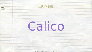 How to pronounce calico