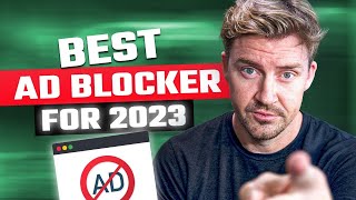 Best Ad Blocker for 2023 ❌ The ACTUAL 3 Best Ad Blockers for YOU