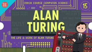 Alan Turing: Crash Course Computer Science #15