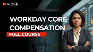 Workday Core Compensation Full Course | ZaranTech