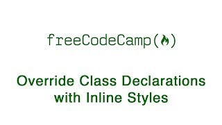 Basic CSS - Override Class Declarations with Inline Styles - freeCodeCamp