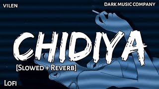 CHIDIYA - Slowed X Reverb | Vilen | Dark Music C | Lofi - Text4Music