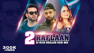 2 Raflaan (Desi Mix) | Nick Dhillon | Mankirt Aulakh | Gurlez Akhtar | Punjabi Remix Song 2021
