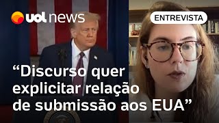 Discurso de Trump quer reforçar a ideia de submissão dos outros países aos EUA, diz professora