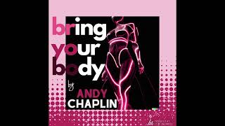 Andy Chaplin - Bring Your Body (Produced By Fliptunes Music)