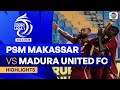 PSM Makassar VS Madura United FC - Highlights | BRI Liga 1 2024/25