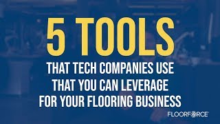 5 Tools to Run Your Flooring Store Like a Tech Company