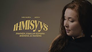 Ihmisyys - Ihminen Jumalan kuvana - Miehenä ja naisena - Jakso 4 - Sara Saarela