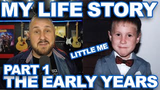 My Life Story Part 1 - The Early Years