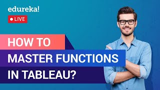 How to Master Functions in Tableau | Tableau Functions Tutorial | Edureka | Tableau Live - 1
