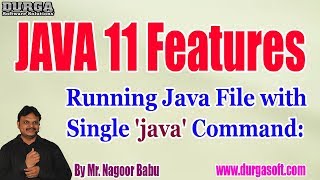 JAVA11 Features || Running Java File with Single 'java' Command || by Mr. Nagoor Babu