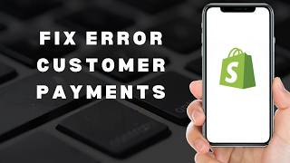 How to fix Shopify error processing customer payments (full guide 2026)