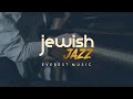 Jewish Jazz Music | Hava Nagila | Smooth Jazz Chillout Lounge 2020