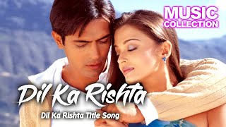 Dil Ka Rishta Title Song - Dil Ka Rishta