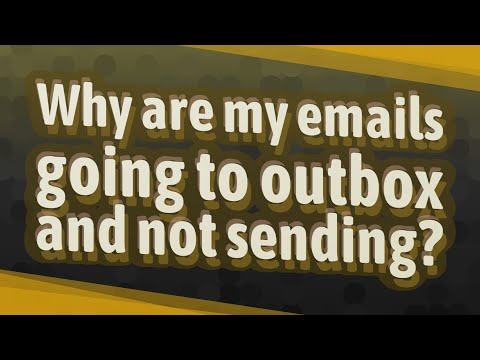 Why are my emails going to outbox and not sending?