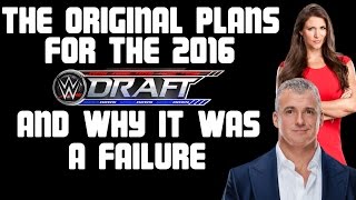 THE ORIGINAL PLANS & FIRST ROUND PICKS FOR THE 2016 WWE DRAFT REVEALED & WHY IT WAS A FAILURE