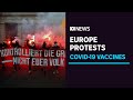Protests erupt over COVID lockdown and vaccination rules across Europe | ABC News
