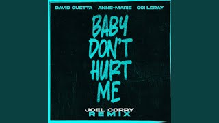 Baby Don't Hurt Me (feat. Anne-Marie & Coi Leray) (Joel Corry Remix Extended)