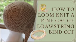 How to Loom Knit a Drawstring Bind Off for Fine Gauge Looms