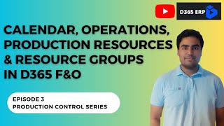 Episode 3 | Calendars, Operations, Resources & Resource Groups in D365 F&O | Production Setup Guide