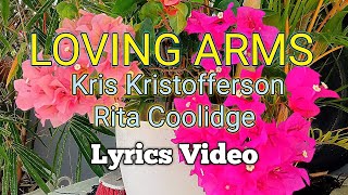 LOVING ARMS - Kris Kristofferson and Rita Coolidge (Lyrics Video)