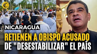 NICARAGUA: El régimen de DANIEL ORTEGA retiene a OBISPO y aumenta la tensión en la Iglesia Católica