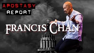 Apostasy Report - Francis Chan The Deceiver