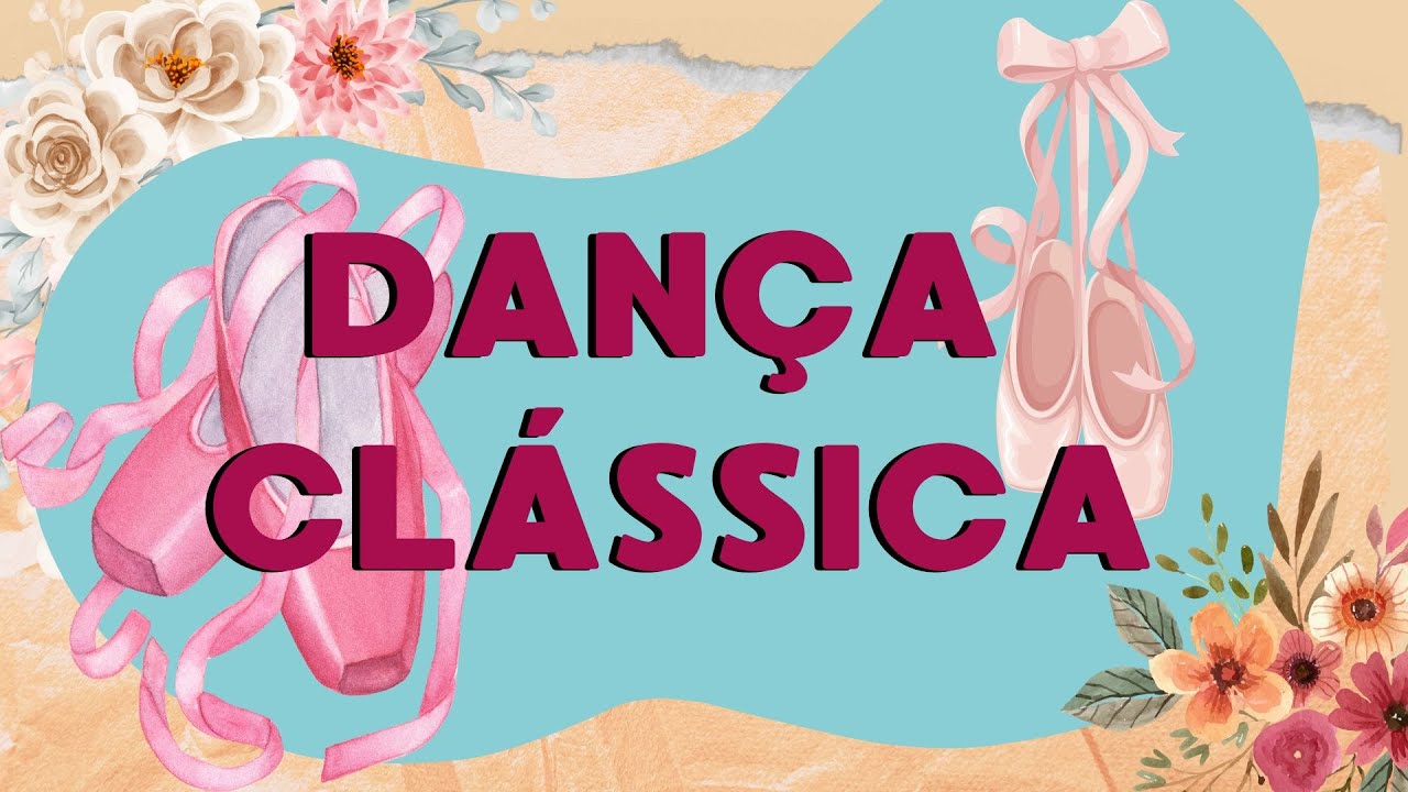O Que é Dança Clássica Ballet Balé Youtube