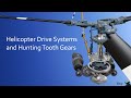 Helicopter Drive Systems and Hunting Tooth Gears