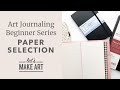Art Journaling Beginner Series Episode 3 - Paper Selection