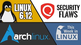 Linux 6.12, Arch Linux, Blender 4.3, Security Flaw Found & more Linux news