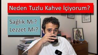 Neden Tuzlu Kahve İçiyorum? Sağlıklı Mı, Lezzetli Mi?