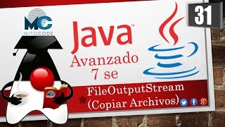 Tutorial Java 7 SE Avanzado - 31 FileOutputStream (Copiar Archivos)