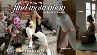 HOW TO FIND MOTIVATION: getting out of a slump & back into a routine
