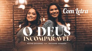 O Deus Incomparável - Ruthe Dayanne e Rayanne Vanessa ( Com Letra)