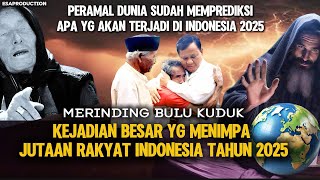 MERINDING !! PERAMAL DUNIA SUDAH MEMPREDIKSi - KEJADIAN BESAR YG MENIMPA  RAKYAT INDONESIA 2025