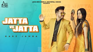 Jatta Ve Jatta | (Official Video) | Harz Jamba | Punjabi Songs 2021 | Jass Records