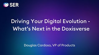 SER Summit 23: Driving your digital evolution - What's next in the Doxiverse